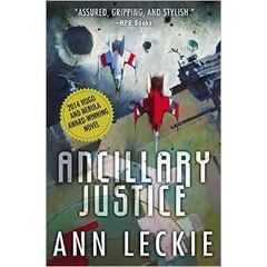 Ancillary Justice (Imperial Radch) by Ann Leckie
