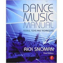 Dance Music Manual: Tools, Toys, and Techniques