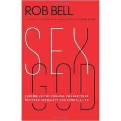 Sex God: Exploring the Endless Connections Between Sexuality and Spirituality