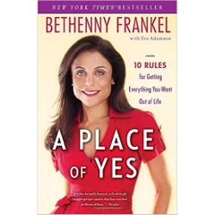A Place of Yes: 10 Rules for Getting Everything You Want Out of Life
