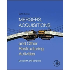 Mergers, Acquisitions, and Other Restructuring Activities, Eighth Edition by DePamphilis Donald