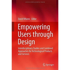 Empowering Users through Design: Interdisciplinary Studies and Combined Approaches for Technological Products and Services