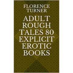 Adult Rough Tales 80 Explicit Erotic Books