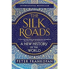 The Silk Roads: A New History of the World