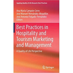 Best Practices in Hospitality and Tourism Marketing and Management: A Quality of Life Perspective (Applying Quality of Life Research)