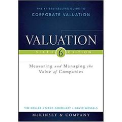 Valuation: Measuring and Managing the Value of Companies (Wiley Finance) 6th Edition