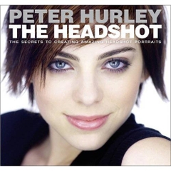 The Headshot: The Secrets to Creating Amazing Headshot Portraits (Voices That Matter)