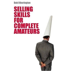 Selling Skills for Complete Amateurs