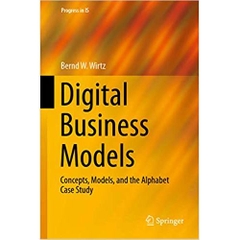 Digital Business Models: Concepts, Models, and the Alphabet Case Study (Progress in IS)