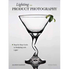 Lighting for Product Photography: The Digital Photographer's Step-By-Step Guide to Sculpting with Light