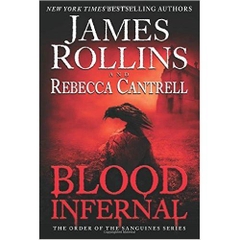 Blood Infernal: The Order of the Sanguines Series by James Rollins