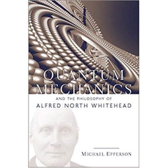 Quantum Mechanics and the Philosophy of Alfred North Whitehead