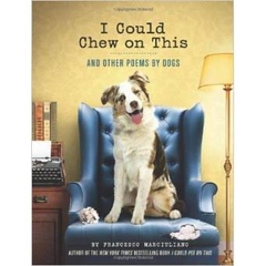 I Could Chew on This: And Other Poems by Dogs