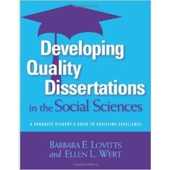 Developing Quality Dissertations in the Social Sciences: A Graduate Student's Guide to Achieving Excellence