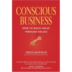 Conscious Business: How to Build Value Through Values