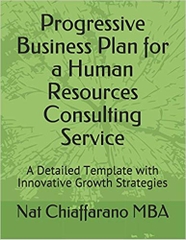 Progressive Business Plan for a Human Resources Consulting Service: A Detailed Template with Innovative Growth Strategies