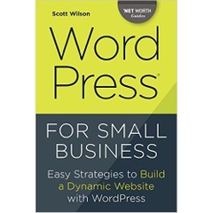 WordPress for Small Business: Easy Strategies to Build a Dynamic Website with WordPress