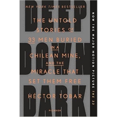 Deep Down Dark: The Untold Stories Of 33 Men Buried In A Chilean Mine, And The Miracle That Set Them Free