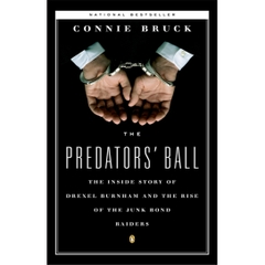 The Predator's Ball: The Inside Story of Drexel Burnham and the Rise of the Junk Bond Raiders