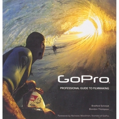 GoPro: Professional Guide to Filmmaking [covers the HERO4 and all GoPro cameras]