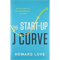 The Start-Up J Curve: The Six Steps to Entrepreneurial Success