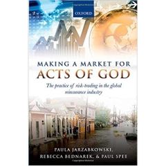 Making a Market for Acts of God: The Practice of Risk Trading in the Global Reinsurance Industry