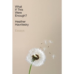 What If This Were Enough?: Essays