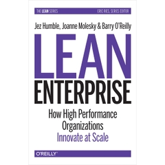 Lean Enterprise: How High Performance Organizations Innovate at Scale