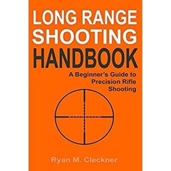 Long Range Shooting Handbook: Complete Beginner's Guide to Long Range Shooting