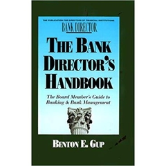 The Bank Director's Handbook: The Board Member's Guide to Banking & Bank Management (Bankline Publication) First Edition Edition