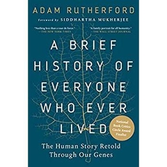 A Brief History of Everyone Who Ever Lived: The Human Story Retold Through Our Genes