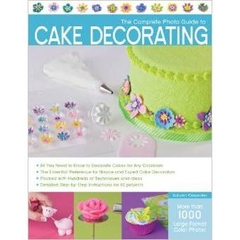 The Complete Photo Guide to Cake Decorating