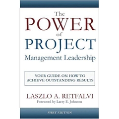 The Power of Project Management Leadership: Your Guide on How to Achieve Outstanding Results
