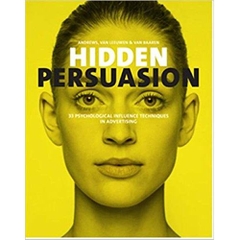 Hidden Persuasion: 33 Psychological Influences Techniques in Advertising