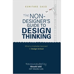 The Non-Designer's Guide to Design Thinking: What a Marketer Learned in Design School
