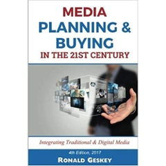 Media Planning & Buying n the 21st Century: Integrating Traditional & Digital Media 4th Edition