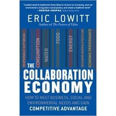 The Collaboration Economy: How to Meet Business, Social, and Environmental Needs and Gain Competitive Advantage