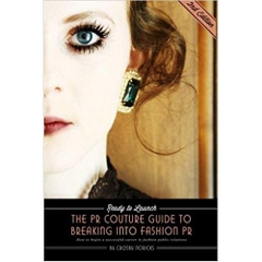 Ready to Launch: The PR Couture Guide to Breaking into Fashion PR: How to Begin a Successful Career in Fashion Public Relations