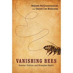 Vanishing Bees: Science, Politics, and Honeybee Health (Nature, Society, and Culture)