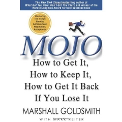 Mojo: How to Get It, How to Keep It, How to Get It Back If You Lose It