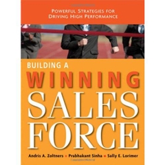 Building a Winning Sales Force: Powerful Strategies for Driving High Performance