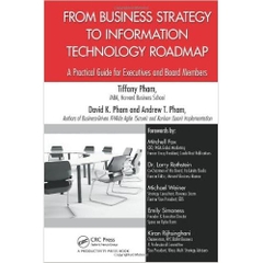 From Business Strategy to Information Technology Roadmap: A Practical Guide for Executives and Board Members