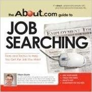 The About.Com Guide To Job Searching: Tools and Tactics to Help You Get the Job You Want (About.com Guides)