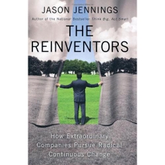 The Reinventors: How Extraordinary Companies Pursue Radical Continuous Change