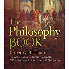 The Philosophy Book: From the Vedas to the New Atheists, 250 Milestones in the History of Philosophy (Sterling Milestones)