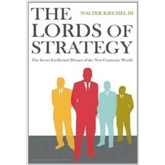 The Lords of Strategy: The Secret Intellectual History of the New Corporate World