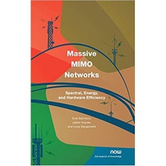 Massive MIMO Networks: Spectral, Energy, and Hardware Efficiency (Foundations and Trends(r) in Signal Processing)