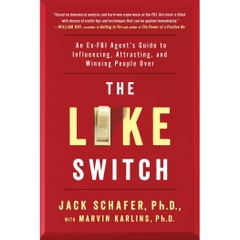 The Like Switch: An Ex-FBI Agent's Guide to Influencing, Attracting, and Winning People Over