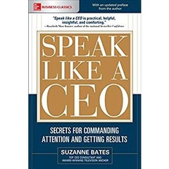 Speak Like a CEO: Secrets for Commanding Attention and Getting Results (Mcgraw Hill Education Business Classics)