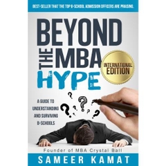 Beyond the MBA Hype: A Guide to Understanding and Surviving B-Schools: International Edition K